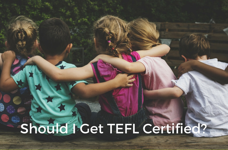 Should I get TEFL certified?