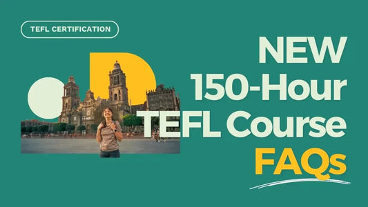 Introducing Teach Away TEFL's NEW 150-Hour Online TEFL Course. Here's Everything You Need to Know to Get Started + FAQs About Advance Purchase